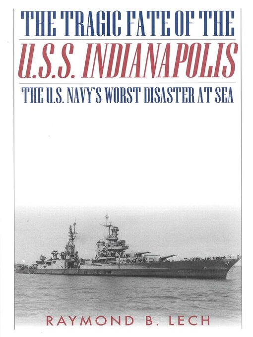 Title details for The Tragic Fate of the U.S.S. Indianapolis by Raymond B. Lech - Available